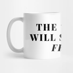 The truth will set you free. Mug